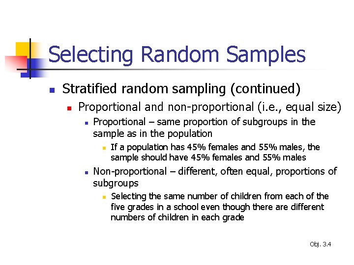 Selecting Random Samples n Stratified random sampling (continued) n Proportional and non-proportional (i. e.