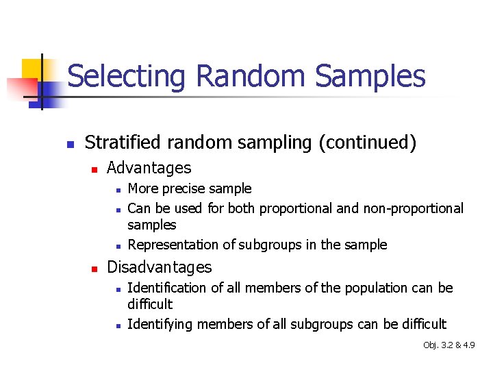 Selecting Random Samples n Stratified random sampling (continued) n Advantages n n More precise