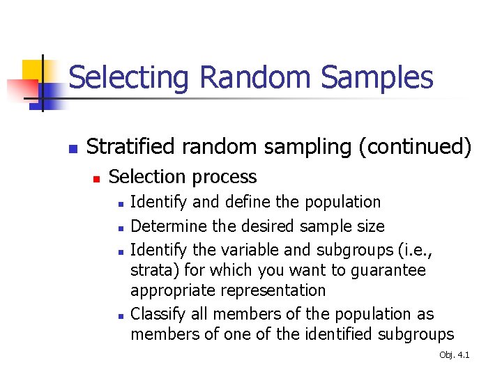 Selecting Random Samples n Stratified random sampling (continued) n Selection process n n Identify