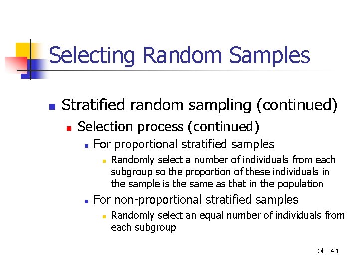 Selecting Random Samples n Stratified random sampling (continued) n Selection process (continued) n For