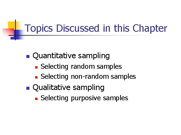 Topics Discussed in this Chapter n Quantitative sampling n n n Selecting random samples