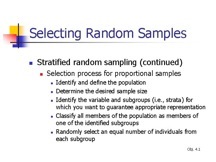 Selecting Random Samples n Stratified random sampling (continued) n Selection process for proportional samples