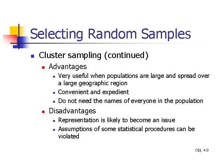 Selecting Random Samples n Cluster sampling (continued) n Advantages n n Very useful when