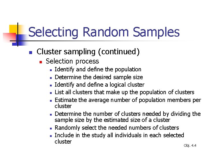 Selecting Random Samples n Cluster sampling (continued) n Selection process n n n n