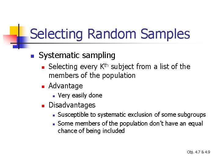 Selecting Random Samples n Systematic sampling n n Selecting every Kth subject from a