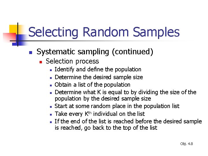 Selecting Random Samples n Systematic sampling (continued) n Selection process n n n n