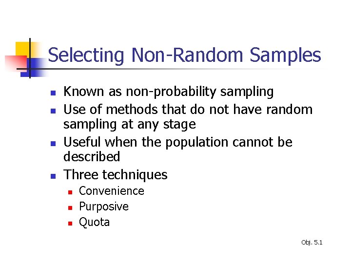 Selecting Non-Random Samples n n Known as non-probability sampling Use of methods that do