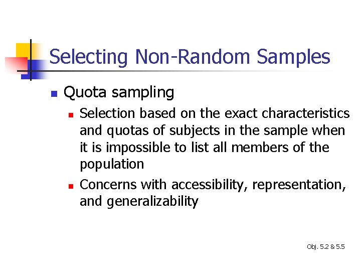 Selecting Non-Random Samples n Quota sampling n n Selection based on the exact characteristics