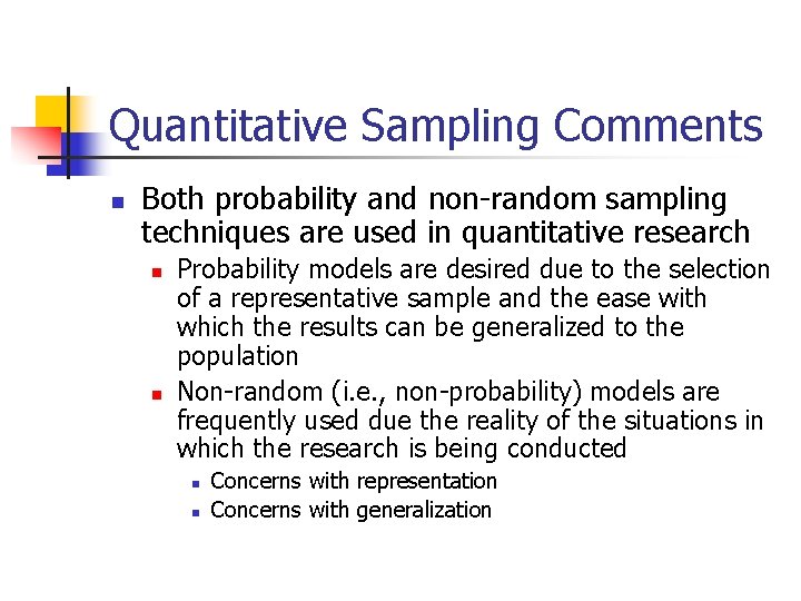 Quantitative Sampling Comments n Both probability and non-random sampling techniques are used in quantitative