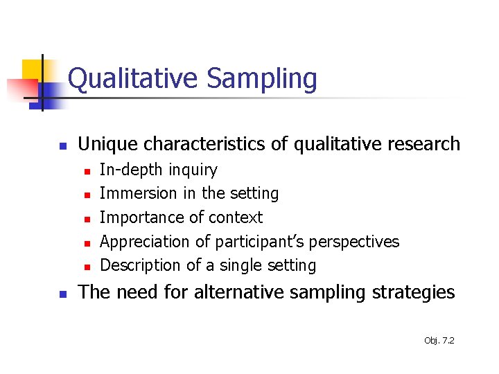 Qualitative Sampling n Unique characteristics of qualitative research n n n In-depth inquiry Immersion