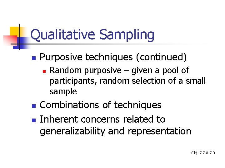 Qualitative Sampling n Purposive techniques (continued) n n n Random purposive – given a