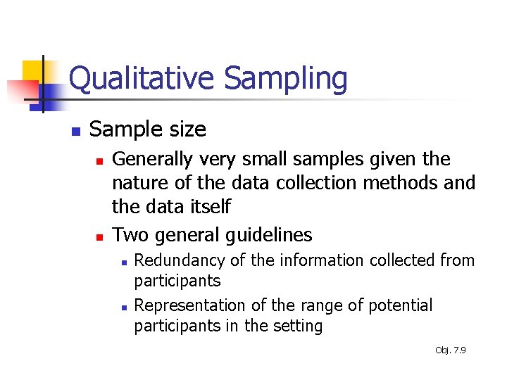 Qualitative Sampling n Sample size n n Generally very small samples given the nature