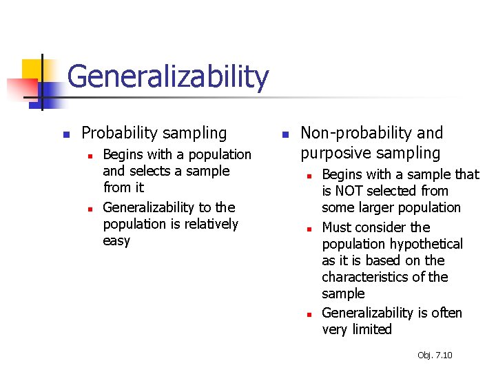 Generalizability n Probability sampling n n Begins with a population and selects a sample
