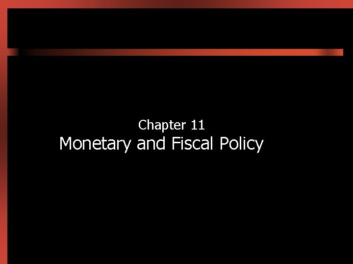 Chapter 11 Monetary and Fiscal Policy 