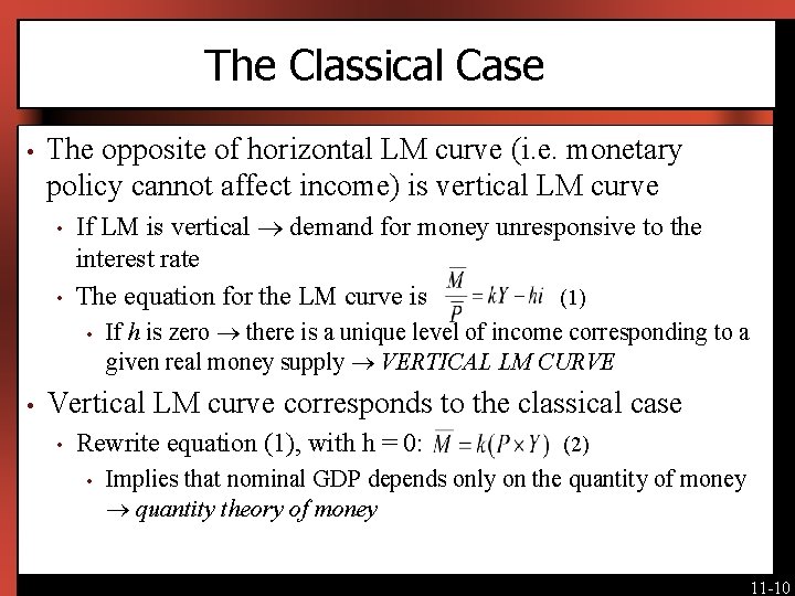 The Classical Case • The opposite of horizontal LM curve (i. e. monetary policy