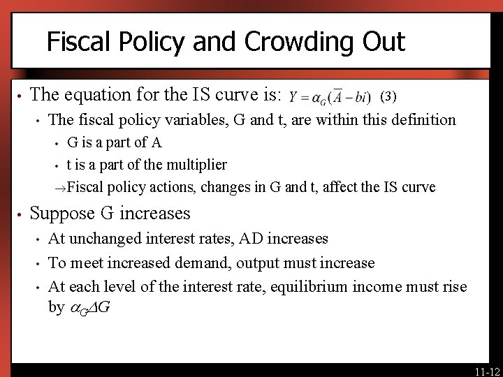 Fiscal Policy and Crowding Out • The equation for the IS curve is: •