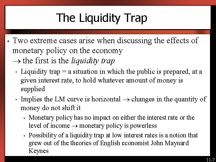 The Liquidity Trap • Two extreme cases arise when discussing the effects of monetary