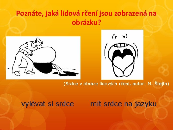 Poznáte, jaká lidová rčení jsou zobrazená na obrázku? (Srdce v obraze lidových rčení, autor: