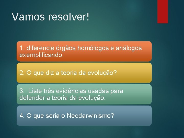 Vamos resolver! 1. diferencie órgãos homólogos e análogos exemplificando. 2. O que diz a