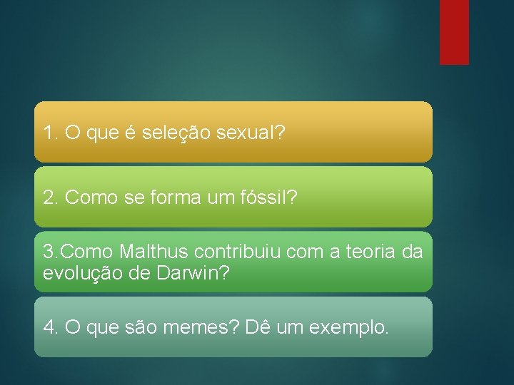 1. O que é seleção sexual? 2. Como se forma um fóssil? 3. Como