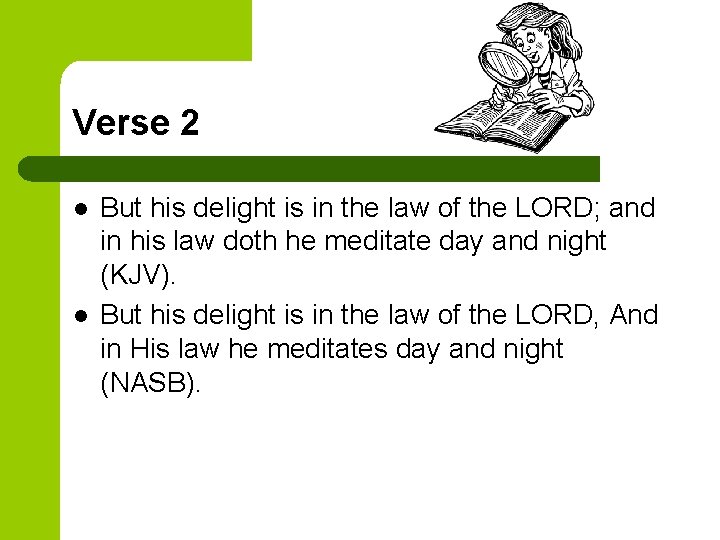 Verse 2 l l But his delight is in the law of the LORD;