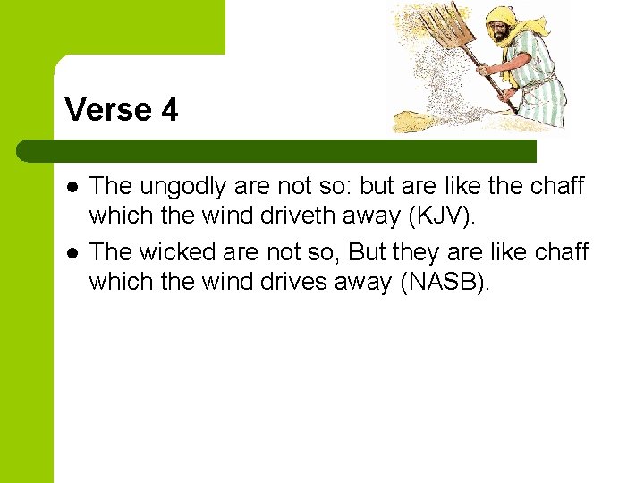 Verse 4 l l The ungodly are not so: but are like the chaff