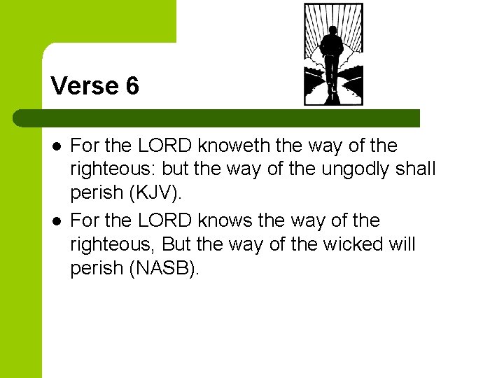 Verse 6 l l For the LORD knoweth the way of the righteous: but