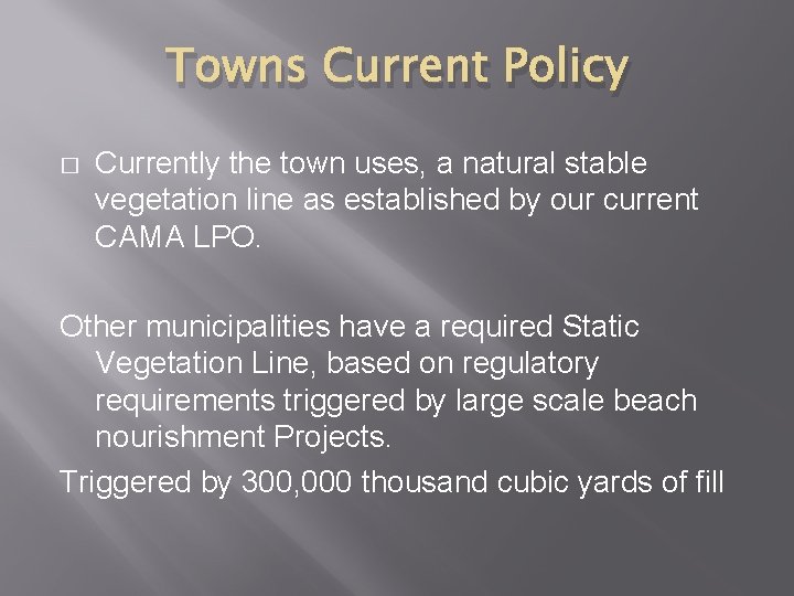 Towns Current Policy � Currently the town uses, a natural stable vegetation line as