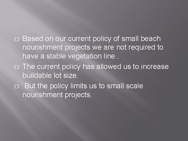 � � � Based on our current policy of small beach nourishment projects we