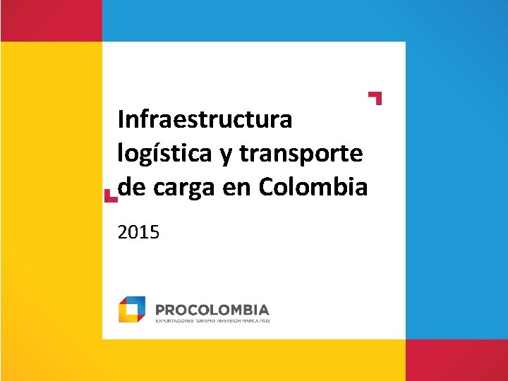 Infraestructura logística y transporte de carga en Colombia 2015 