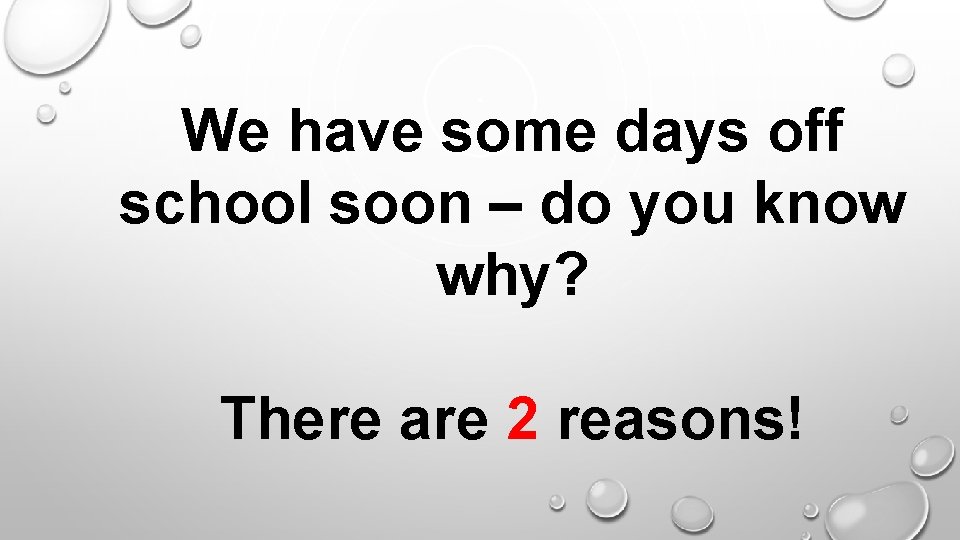 We have some days off school soon – do you know why? There are