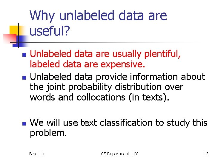 Why unlabeled data are useful? n n n Unlabeled data are usually plentiful, labeled