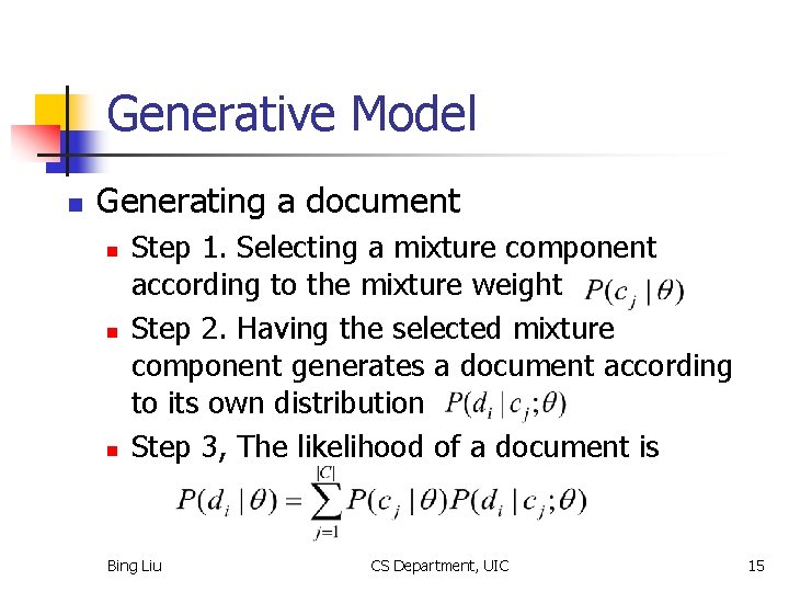 Generative Model n Generating a document n n n Step 1. Selecting a mixture