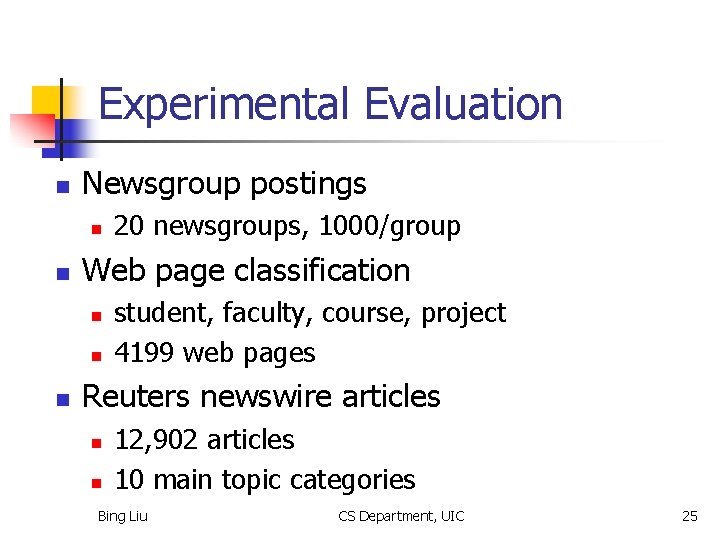 Experimental Evaluation n Newsgroup postings n n Web page classification n 20 newsgroups, 1000/group