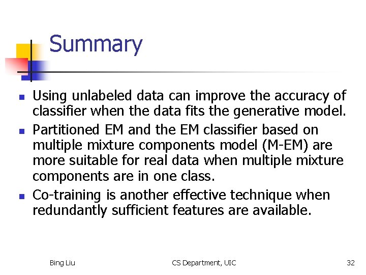 Summary n n n Using unlabeled data can improve the accuracy of classifier when