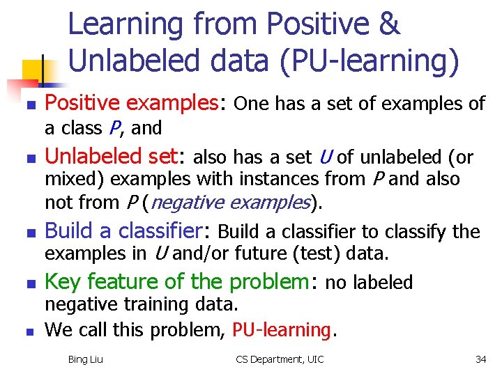 Learning from Positive & Unlabeled data (PU-learning) n Positive examples: One has a set