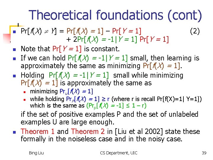 Theoretical foundations (cont) n n Pr[f(X) Y] = Pr[f(X) = 1] – Pr[Y =