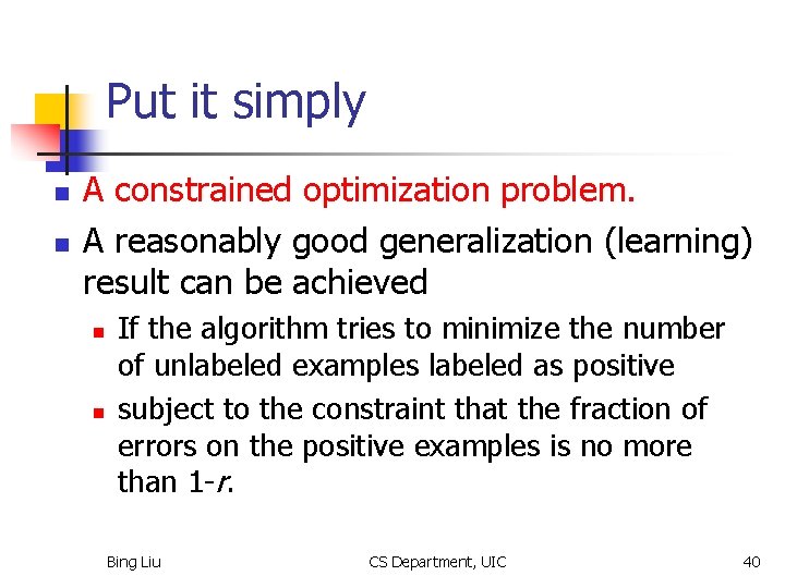 Put it simply n n A constrained optimization problem. A reasonably good generalization (learning)