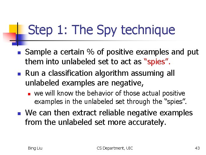 Step 1: The Spy technique n n Sample a certain % of positive examples