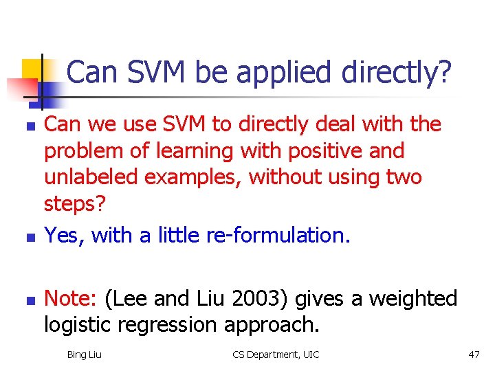 Can SVM be applied directly? n n n Can we use SVM to directly