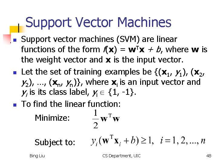 Support Vector Machines n n n Support vector machines (SVM) are linear functions of