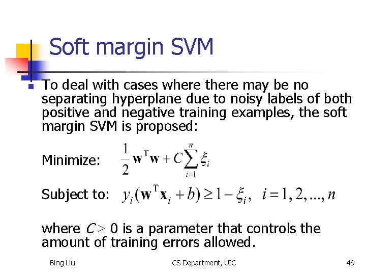 Soft margin SVM n To deal with cases where there may be no separating