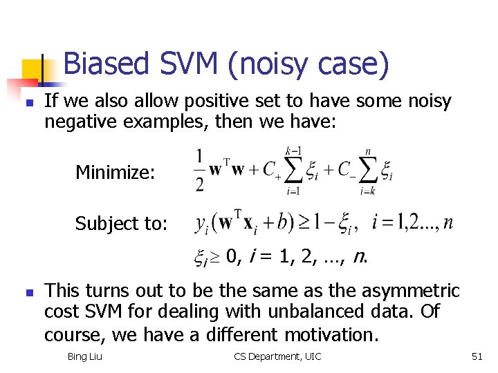 Biased SVM (noisy case) n If we also allow positive set to have some