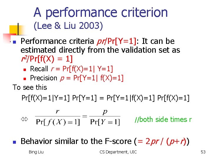A performance criterion (Lee & Liu 2003) n Performance criteria pr/Pr[Y=1]: It can be
