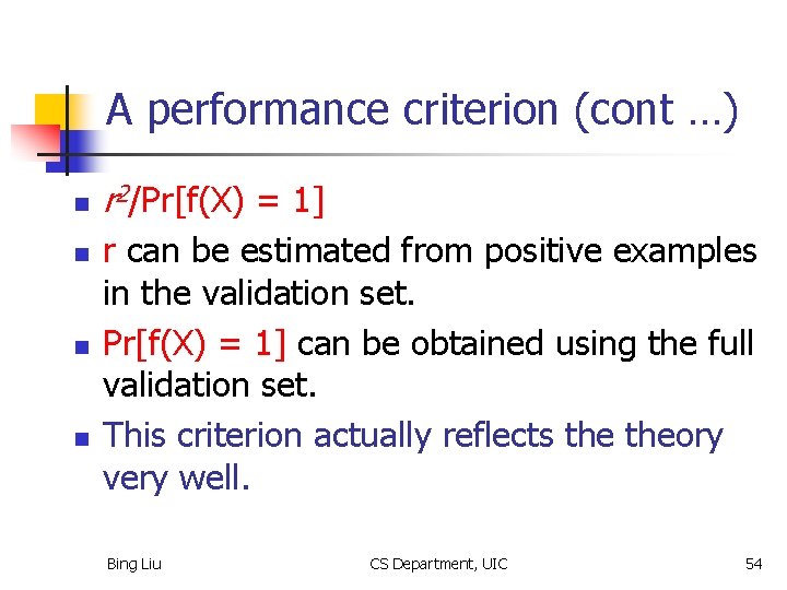 A performance criterion (cont …) n n r 2/Pr[f(X) = 1] r can be