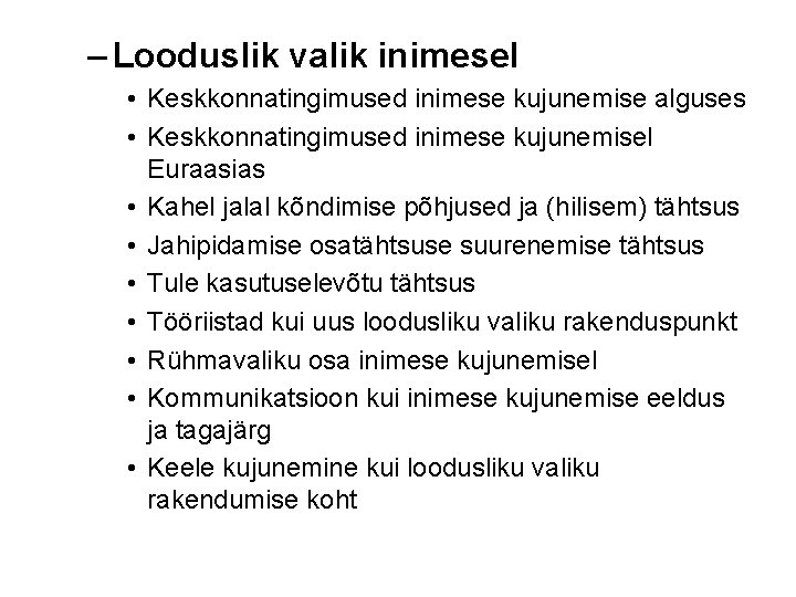 – Looduslik valik inimesel • Keskkonnatingimused inimese kujunemise alguses • Keskkonnatingimused inimese kujunemisel Euraasias