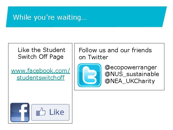 While you’re waiting… Like the Student Switch Off Page www. facebook. com/ studentswitchoff Follow