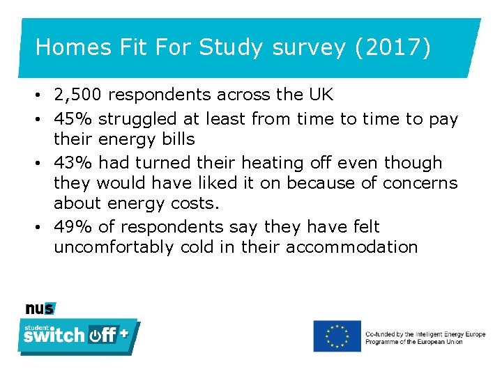 Homes Fit For Study survey (2017) • 2, 500 respondents across the UK •