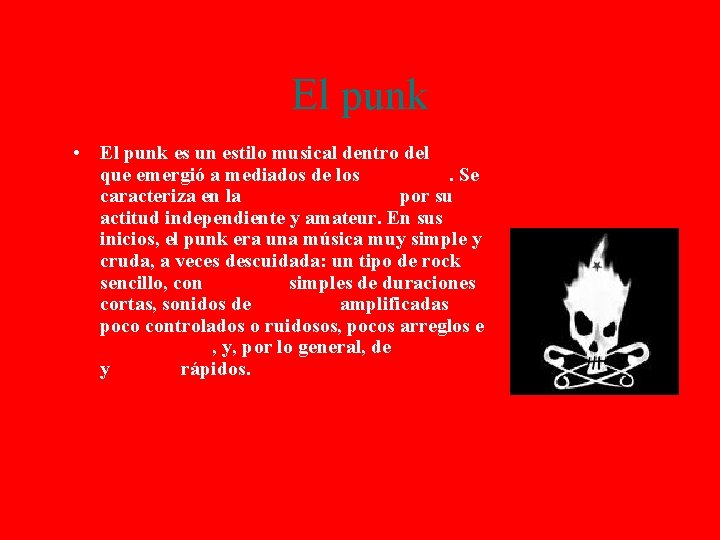 El punk • El punk es un estilo musical dentro del rock que emergió