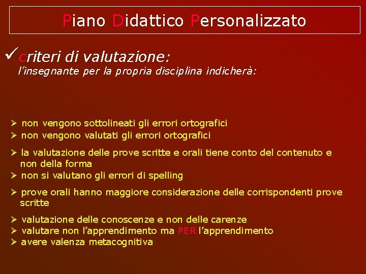 Piano Didattico Personalizzato criteri di valutazione: l’insegnante per la propria disciplina indicherà: non vengono